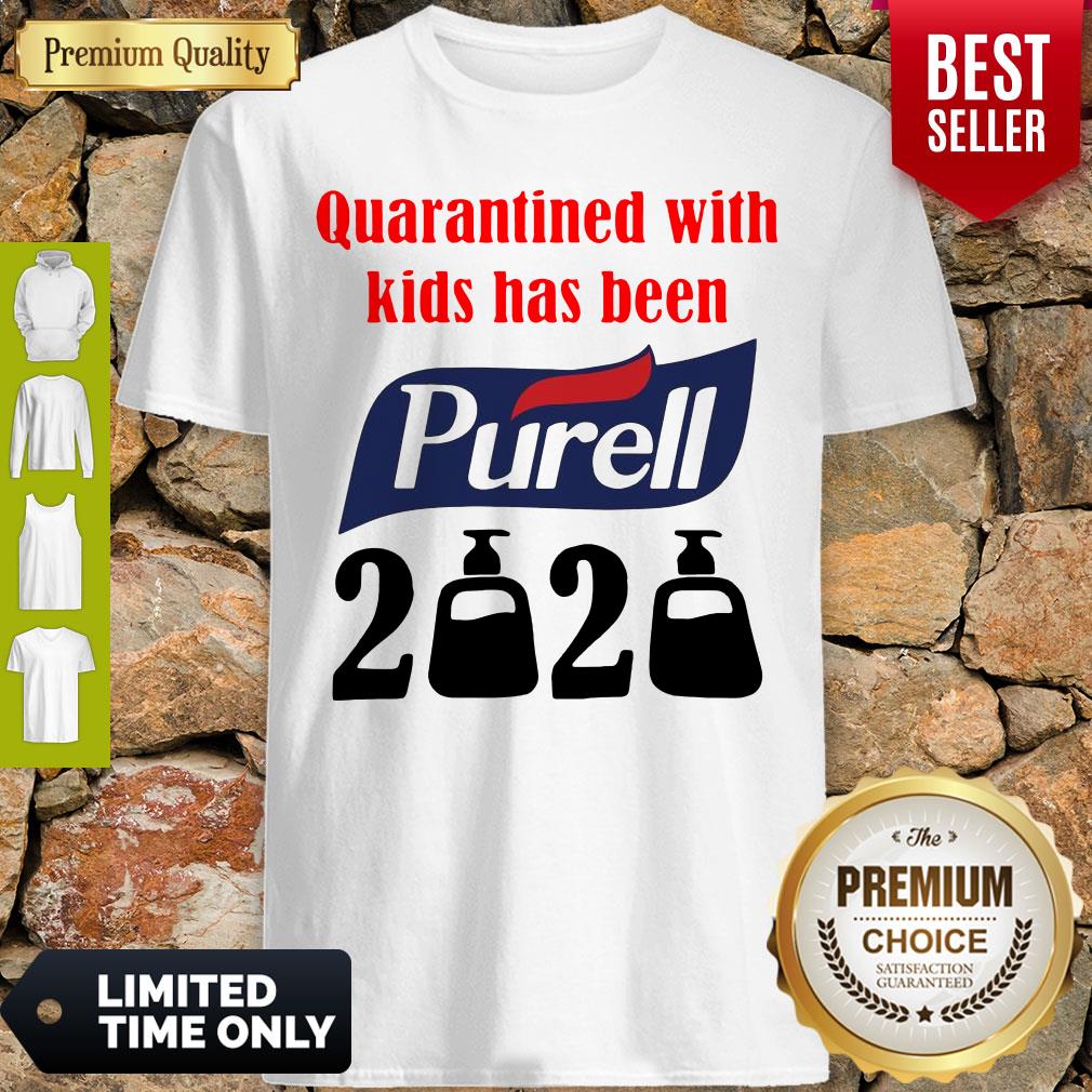Official Nice Quarantined With Kids Has Been Purell 2020 Shirt