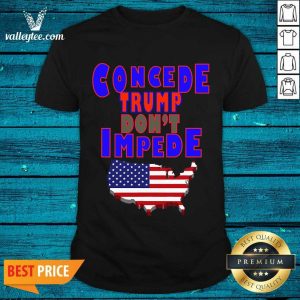 Cute Concede Trump Don’t Impede President American Flag Map Shirt