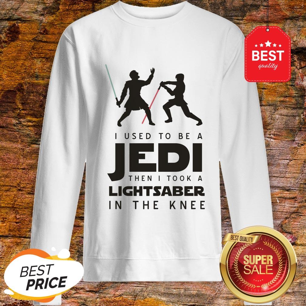 I Used To Be A Jedi Then I Took A Lightsaber In The Knee Star Wars Shirt