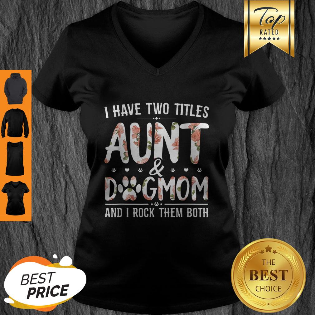 Premium I Have Two Titles Aunt And Dog Mom Flower Funny Dog Lover Shirt