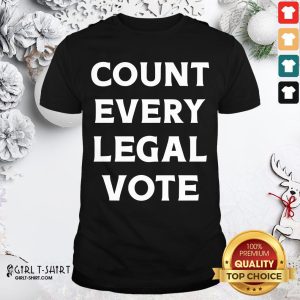Awesome Count Every Legal Vote Shirt