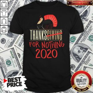 Premium Quarantine Thanksgiving For Nothing 2020 Turkey Gobble Shirt
