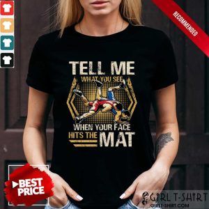 Wrestling Tell Me What You See Shirt