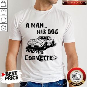Perfect A Man His God And His Corvette Shirt