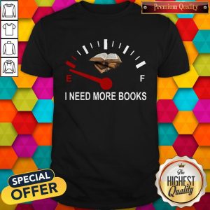Top I Need More Books Shirt