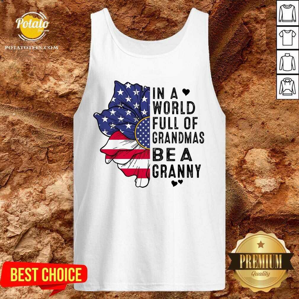 Flower In A World Full Of Grandmas Shirt