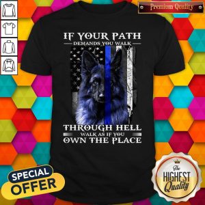 Official Shirtpolice Dog Blue Line If Your Path Demands You Walk As If You Own The Place 2020 Shirt