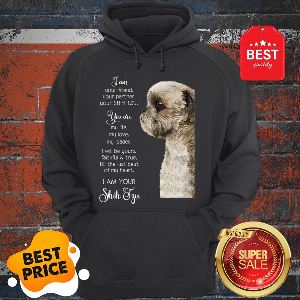I Am Your Friend Your Partner Your Shih Tzu You Are My Life Love Shirt