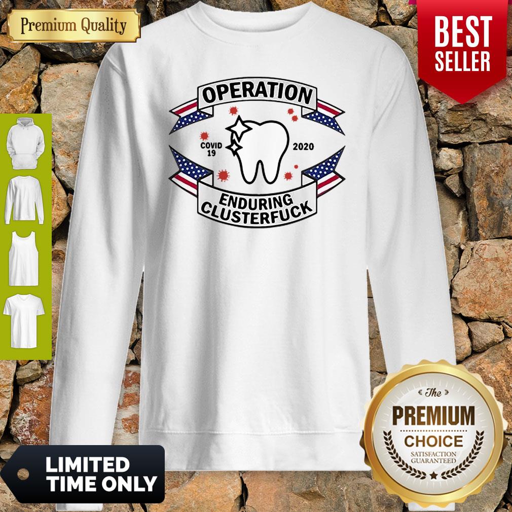 Nice Dental Assistant Operation COVID-19 2020 Enduring Clusterfuck Shirt