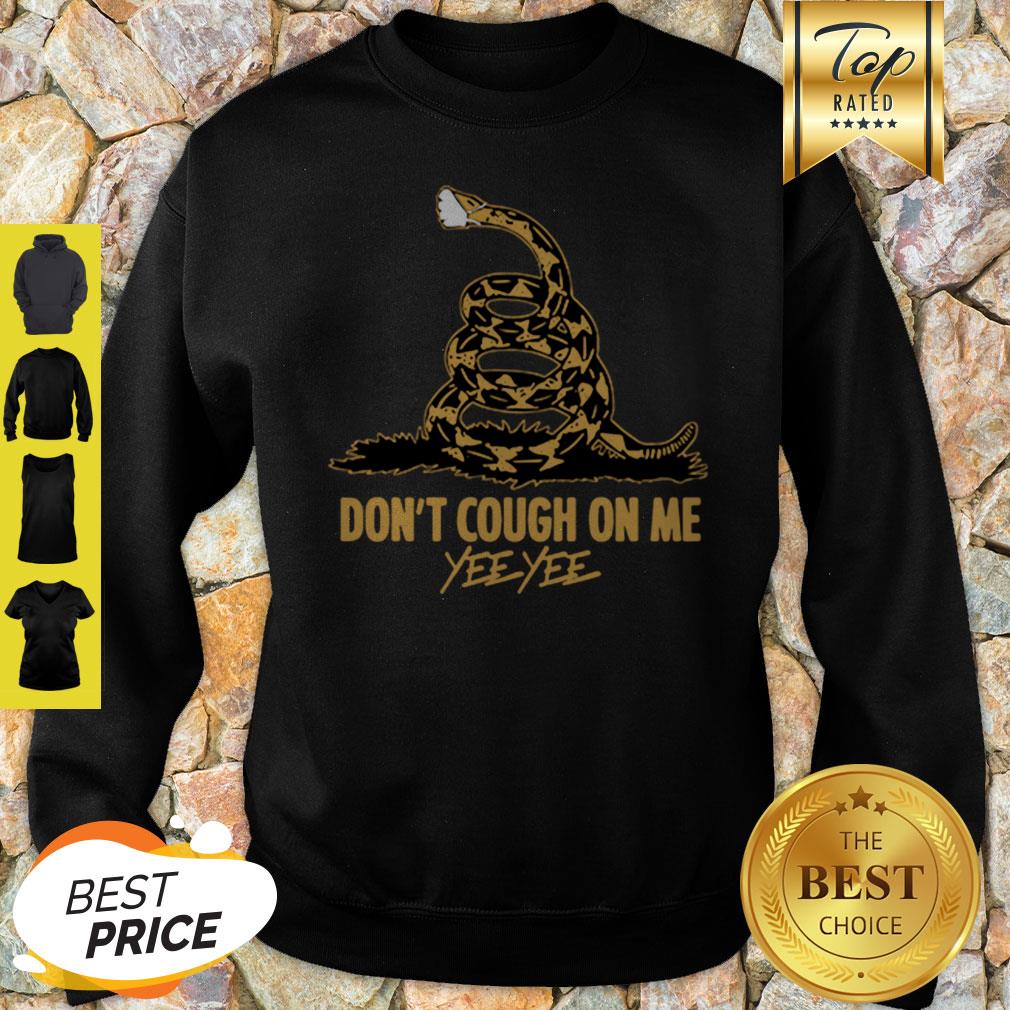 Official Snake Don’t Cough On Me Yee Yee Shirt