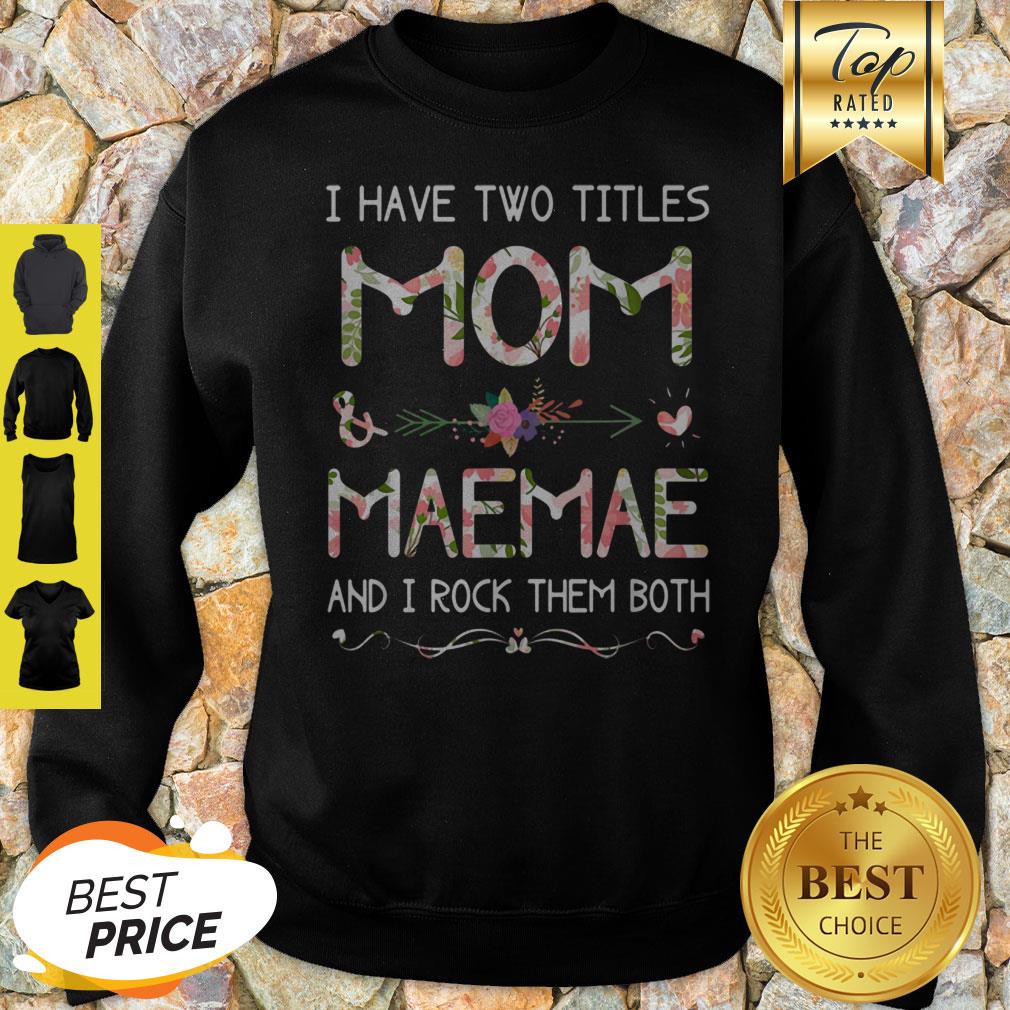 Top I Have Two Titles Mom And Maemae Christmas Gift Mothers Day Shirt