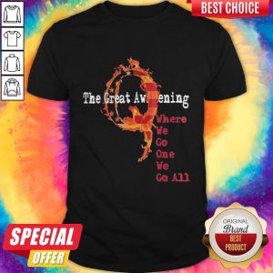 The Great Awakening Where We Go One We Go All Shirt