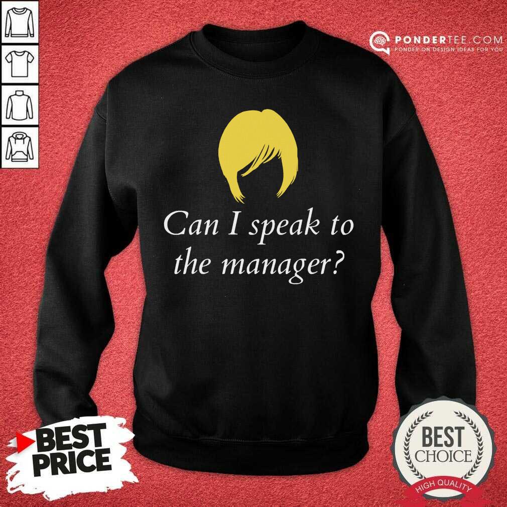 Can I Speak To The Manager Haircut Shirt