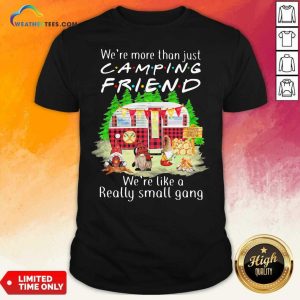Top We’re More Than Just Camping Friend We’re Like A Really Small Gang Gnome Xmas Shirt