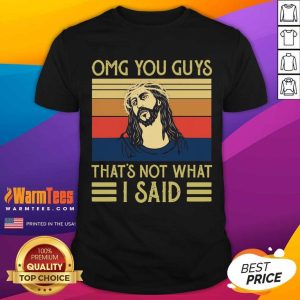 Original Jesus Omg You Guys That’s Not What I Said Vintage Retro Shirt