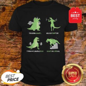 Weight Lifting Dinosaur Tricerasquats Velocitraptor Tyrannsaurusflex Glutesareus Shirt