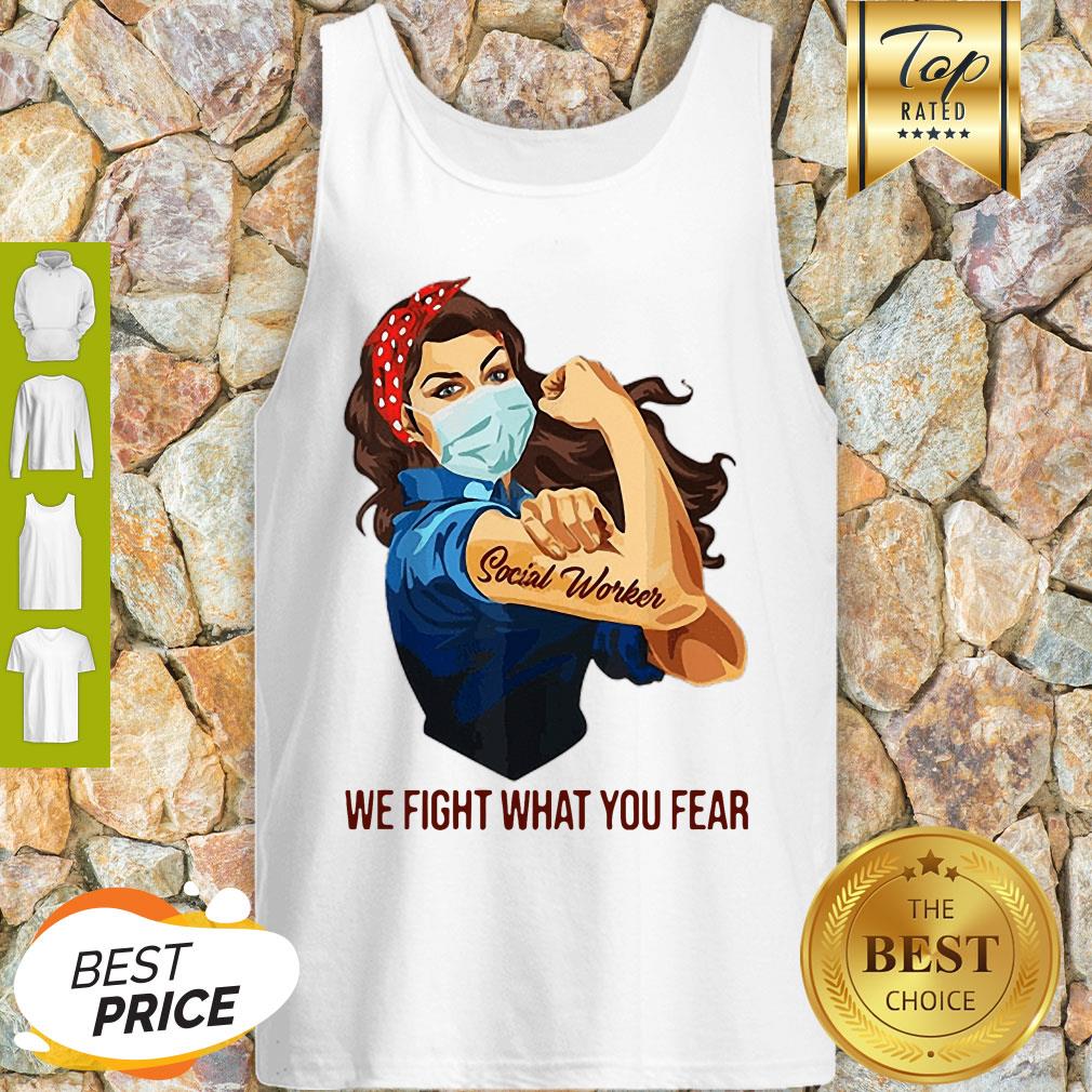 Pretty Strong Girl Social Worker We Fight What You Fear Shirt