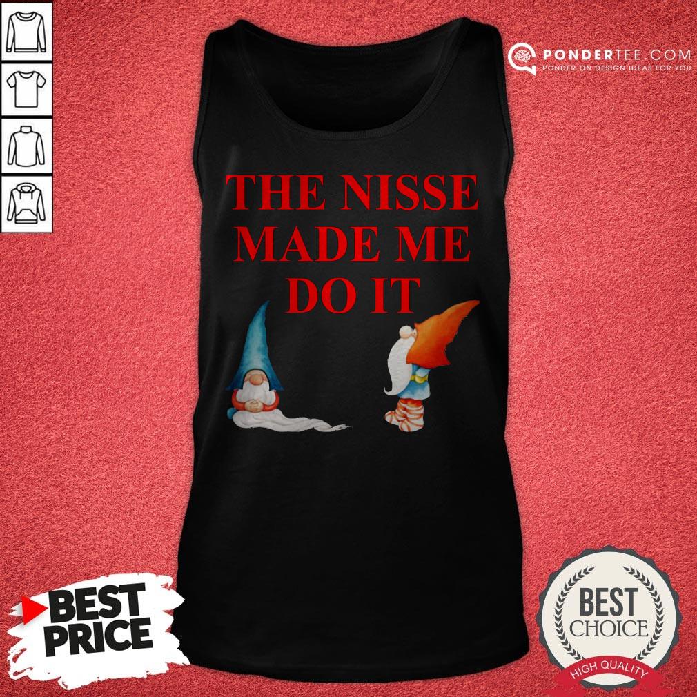 Gnomies The Nisse Made Me Do It Shirt