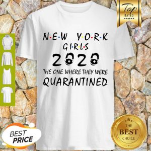 New York Girls 2020 The One Where They Were Quarantined Covid-19 Shirt