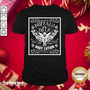 Excellent It Rubs The Lotion On It’s Buffalo Bill’s Its Own Body Lotion Skin Or Else It Gets The Hose Again Shirt