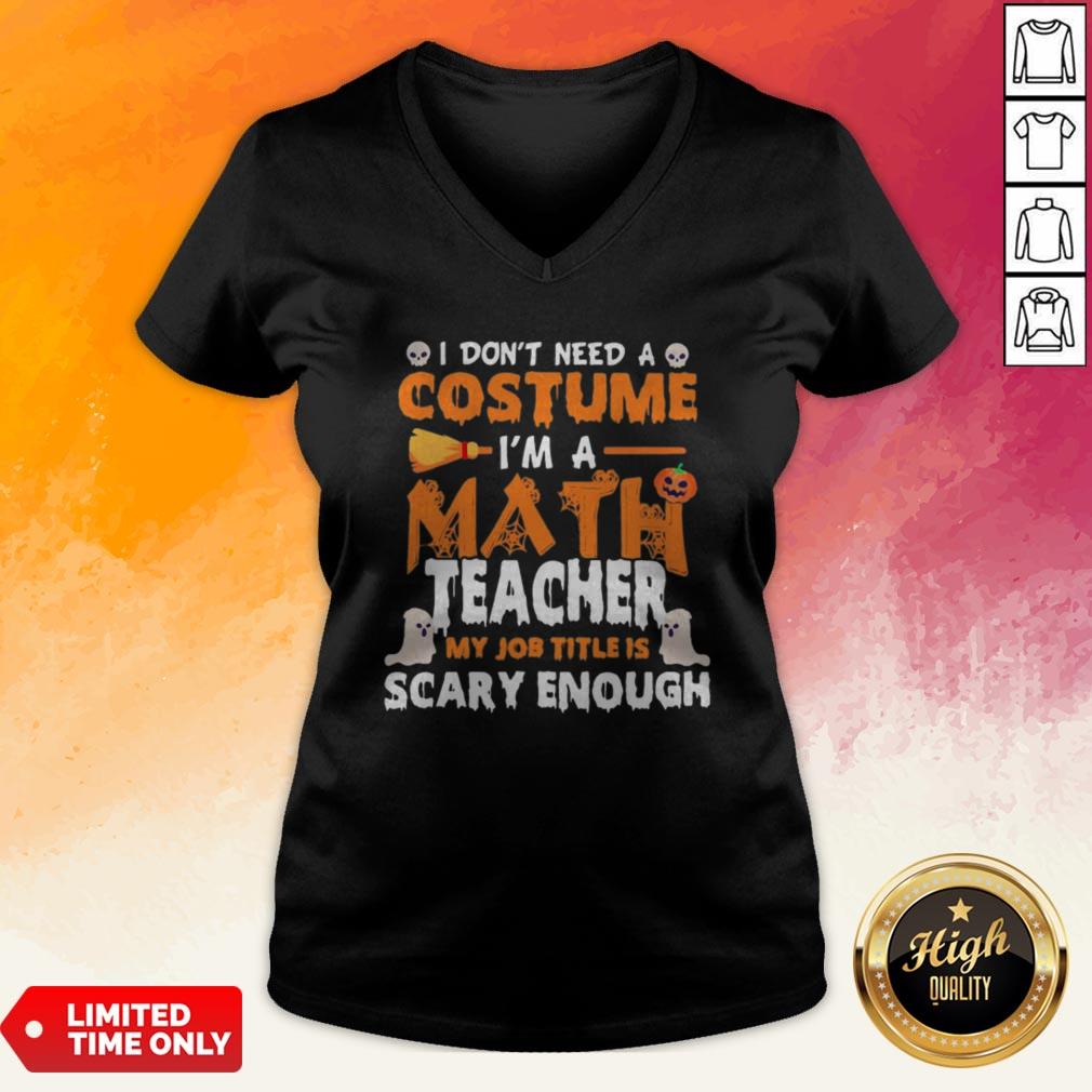 i-dont-need-a-costume-im-a-math-teacher-my-job-title-is-scary-enough-halloween-v-neck.jpg