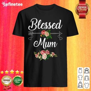 Blessed Mum Flower Mother Day Shirt
