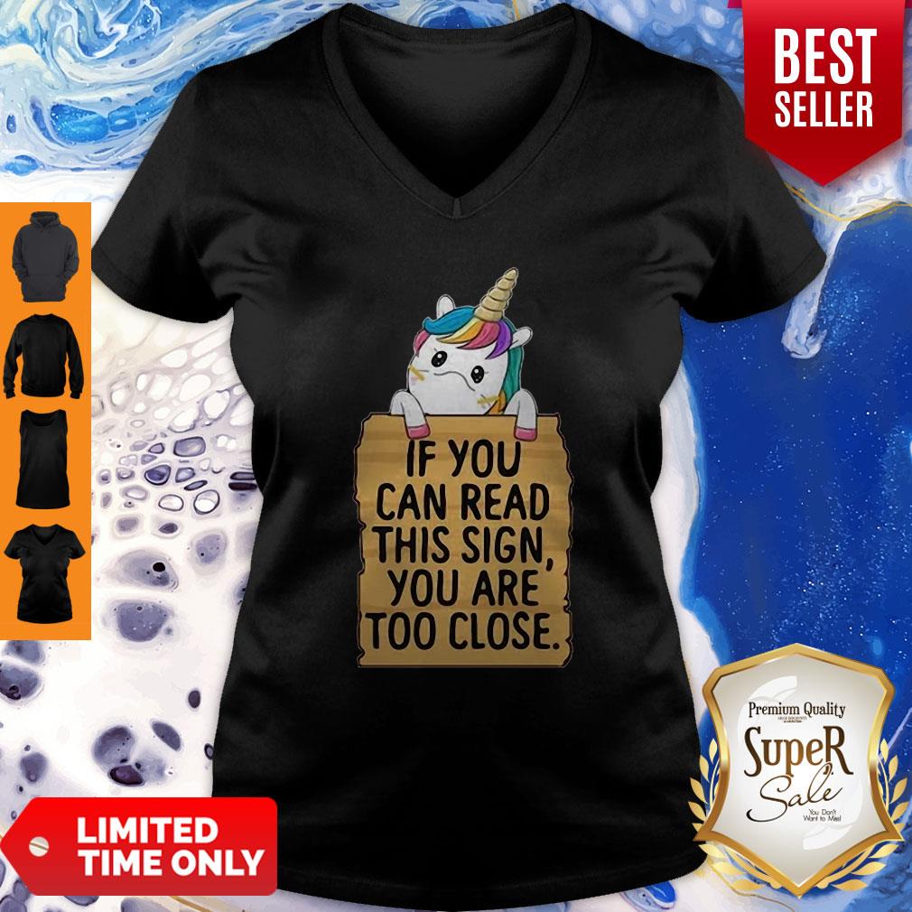 Unicorn If You Can Read This Sign You Are Too Close Shirt