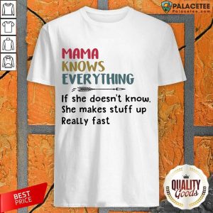 Excellent Mama Knows Everything Shirt