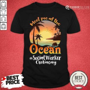 Meet Me At The Social Worker On Vacay Ocean Sunset Shirt