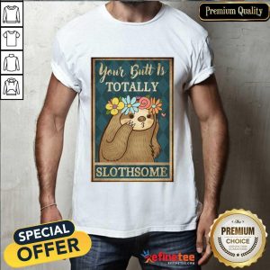 Amused Your Butt Is Totally Slothsome Poster Shirt