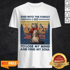 Cat And Into The Forest I Go To Lose My Mind And Find My Soul Shirt