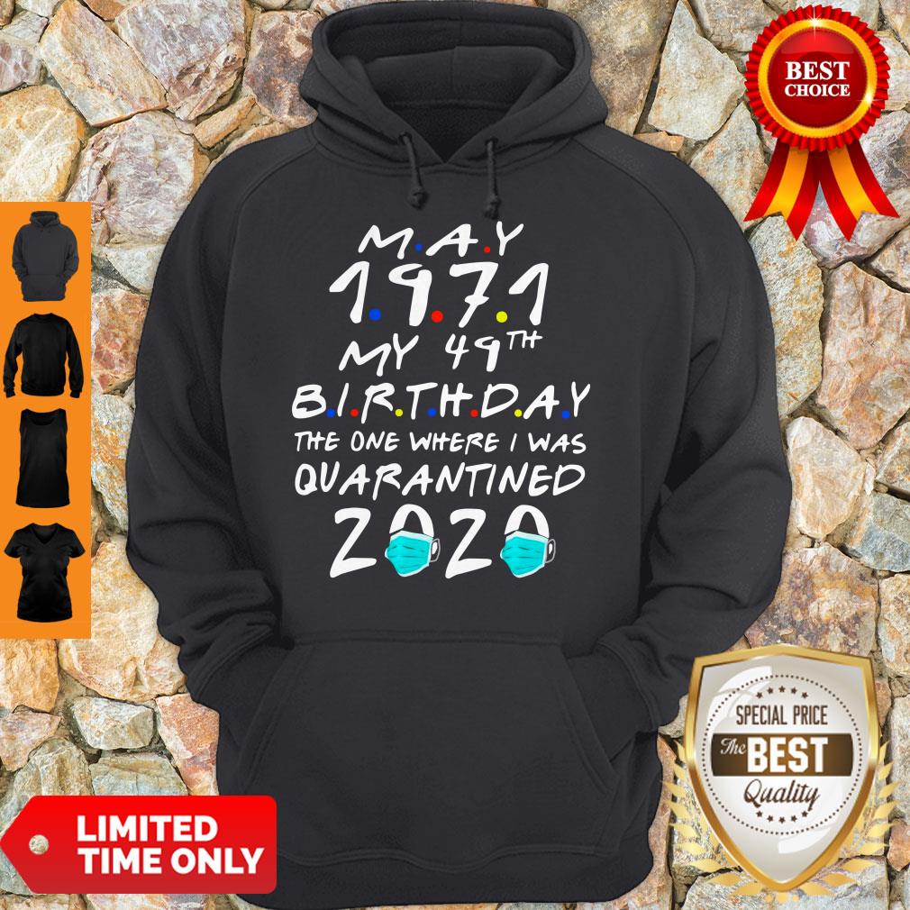 Funny May 1971 My 49th Birthday The One Where I Was Quarantined 2020 Shirt