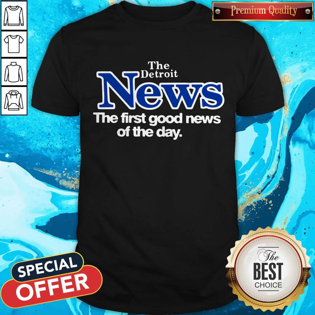 Official The Detroit News The First Good News Of The Day Shirt