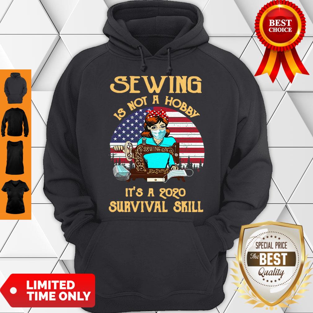 Good Sewing Is Not A Hobby It’s A 2020 Survival Skill American Flag For Shirt