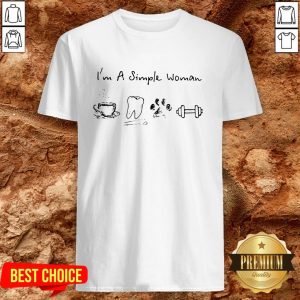 I’m A Simple Woman Coffee Dental Dog Paw And Dumbbell Shirt