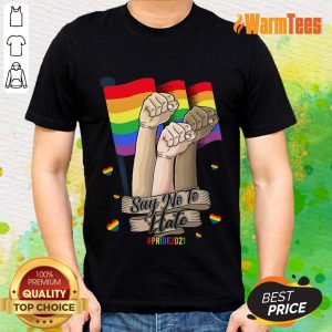LGBT Say No To Hate Pride 2021 Shirt