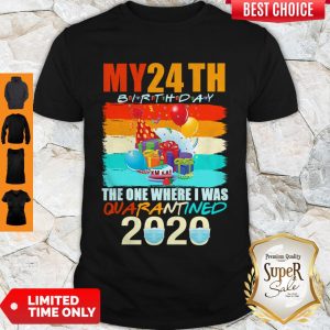 Good My 24th Birthday The One Where I Was Quarantined 2020 Mask Vintage Shirt