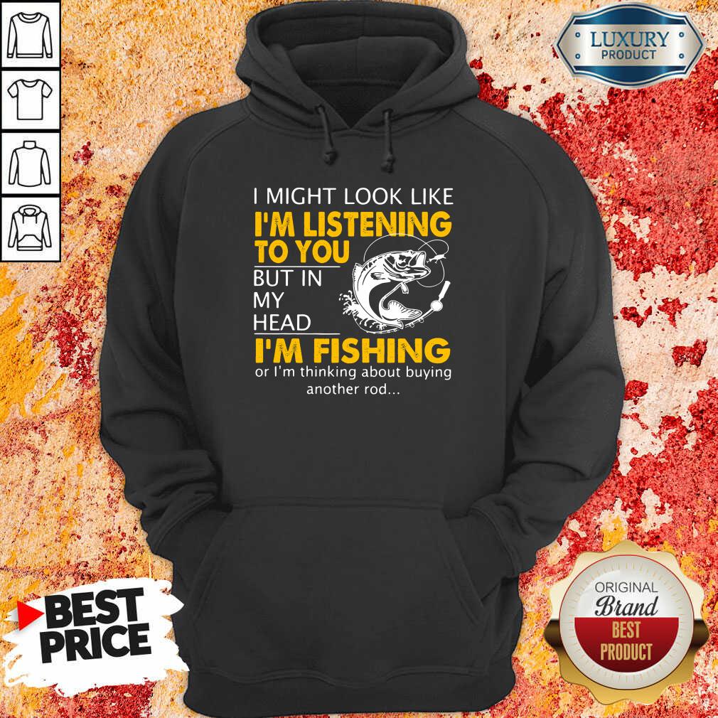 Im Listening But In My Head Im Fishing Shirt