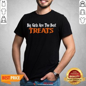 Awesome Big Girls Are The Best Treats Shirt