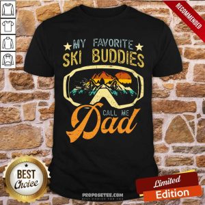 My Favorite Ski Buddies Call Me Dad Shirt