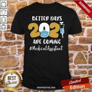 Happy Nurse Better Days 2021 Are Coming #Medical Assistant Shirt