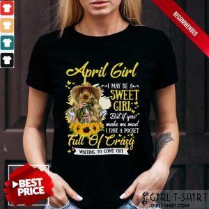 April Girl Sweet Girl Full Of Crazy Shirt
