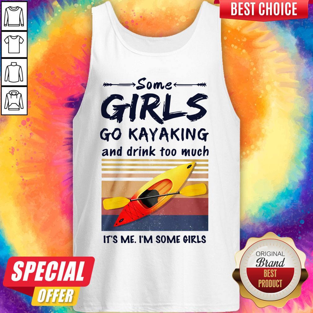 Some Girls Go Kayaking And Drink Too Much Vintage Shirt