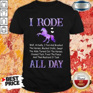 Top Horse I Rode All Day Shirt