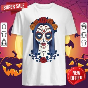 Sugar Skull Lady Woman Day Of The Dead Día De Los Muertos Shirt