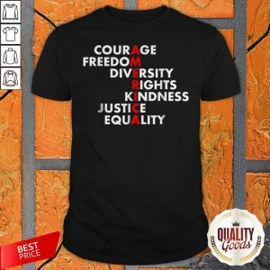 Courage Freedom Diversity Rights Kindness Justice Equality Shirt