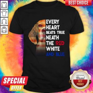 Every Heart Beats True Neath The Red White And Blue Shirt