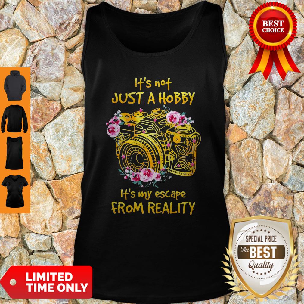 Original Its Not Just Hobby Its My Escape From Reality Shirt