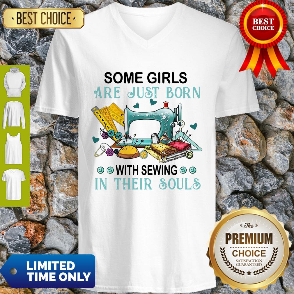 Pretty Some Girls Are Just Born With Sewing In Their Souls Shirt