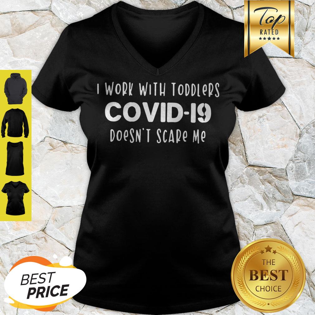 I Work With Toddlers Covid-19 Doesn’t Scare Me Shirt